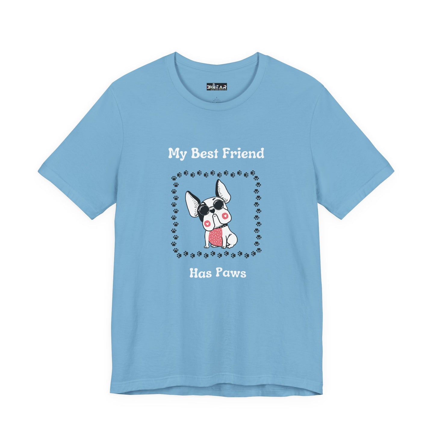 Frenchie The Bull dog. My Best Friend Has Paws. Unisex Jersey Short Sleeve Tee