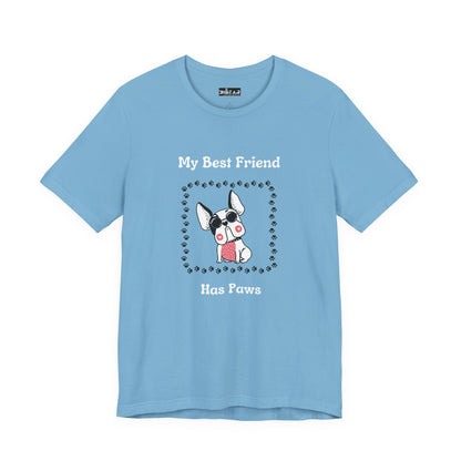 Frenchie The Bull dog. My Best Friend Has Paws. Unisex Jersey Short Sleeve Tee
