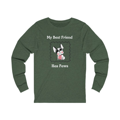 Frenchie The Bull dog. My Best Friend Has Paws. Unisex Jersey Long Sleeve Tee