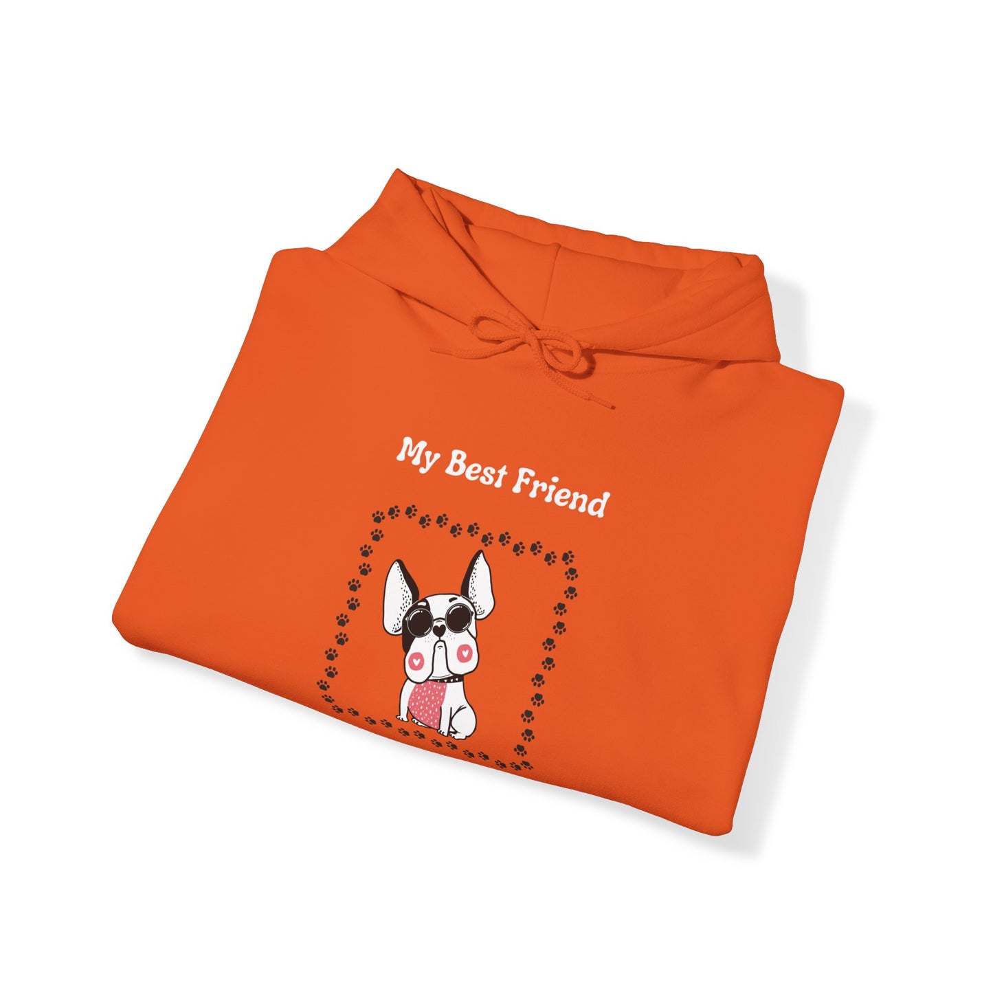 Frenchie The Bull dog. My Best Friend Has Paws. Unisex Hooded Sweatshirt.