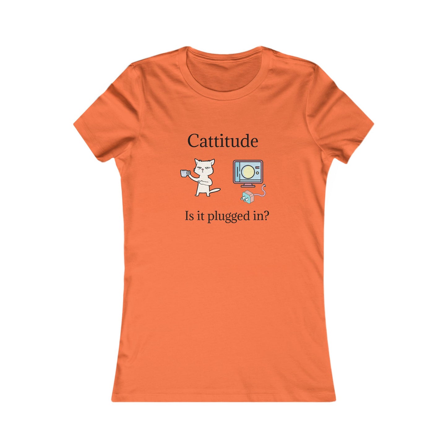 Cattitude, Is it plugged In. Women's Favorite Tee