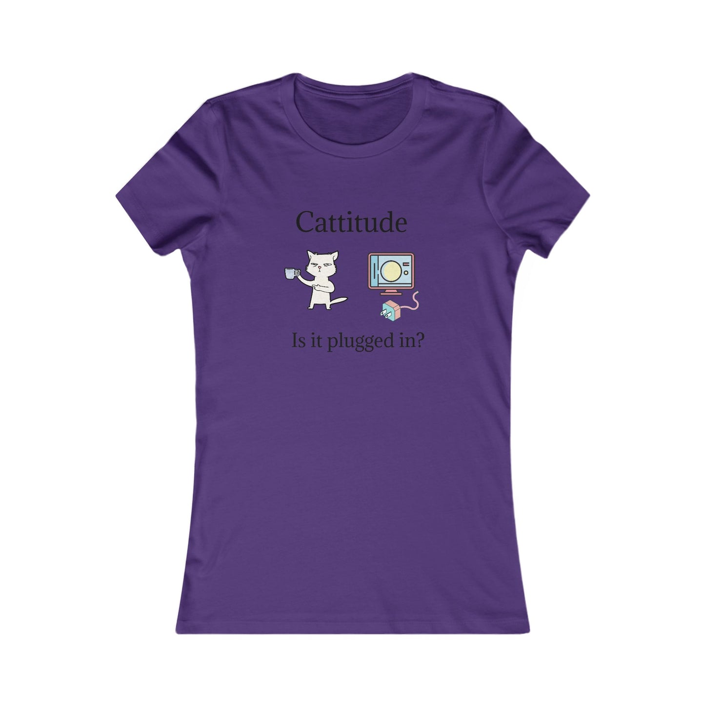 Cattitude, Is it plugged In. Women's Favorite Tee