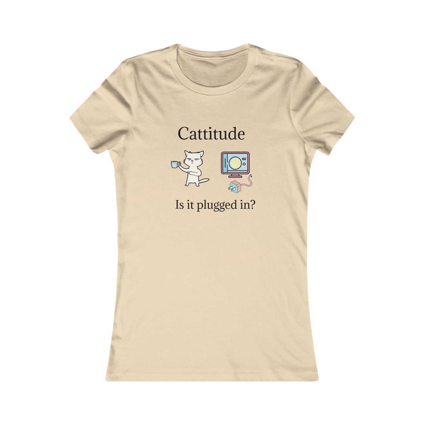Cattitude, Is it plugged In. Women's Favorite Tee
