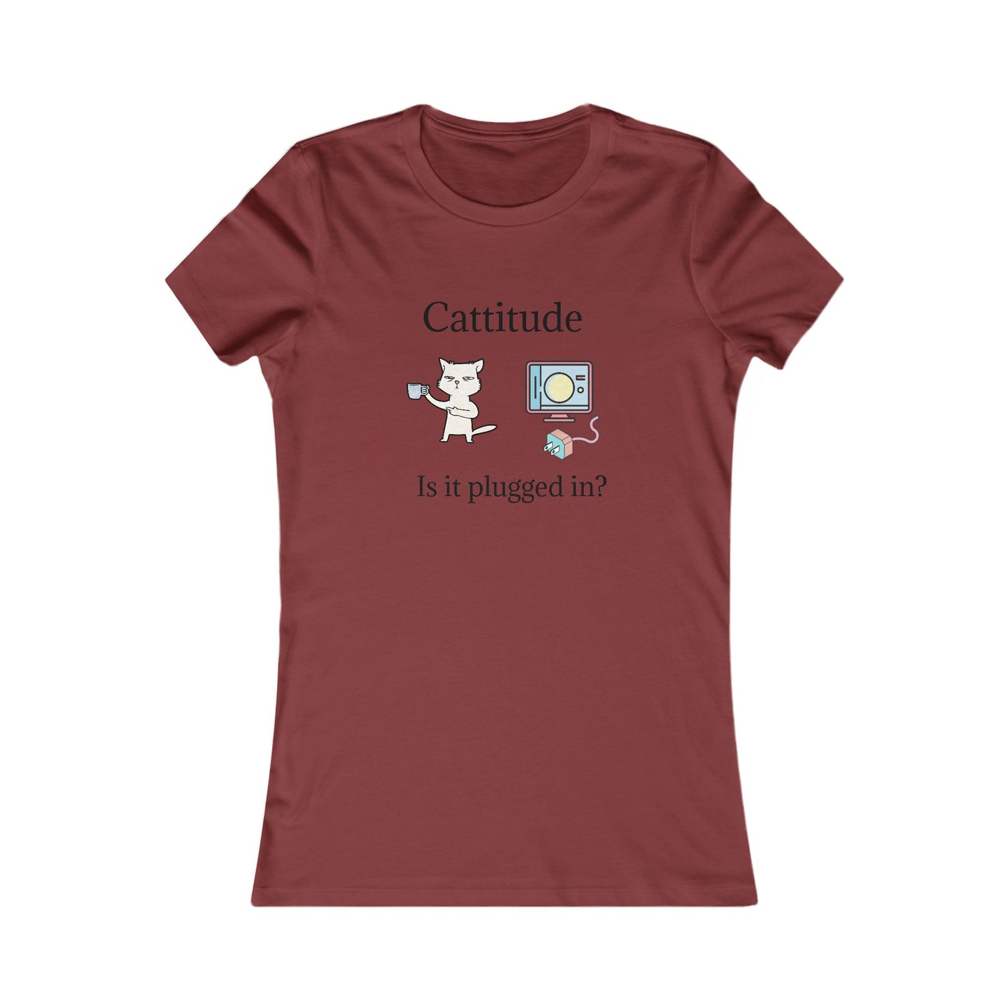 Cattitude, Is it plugged In. Women's Favorite Tee