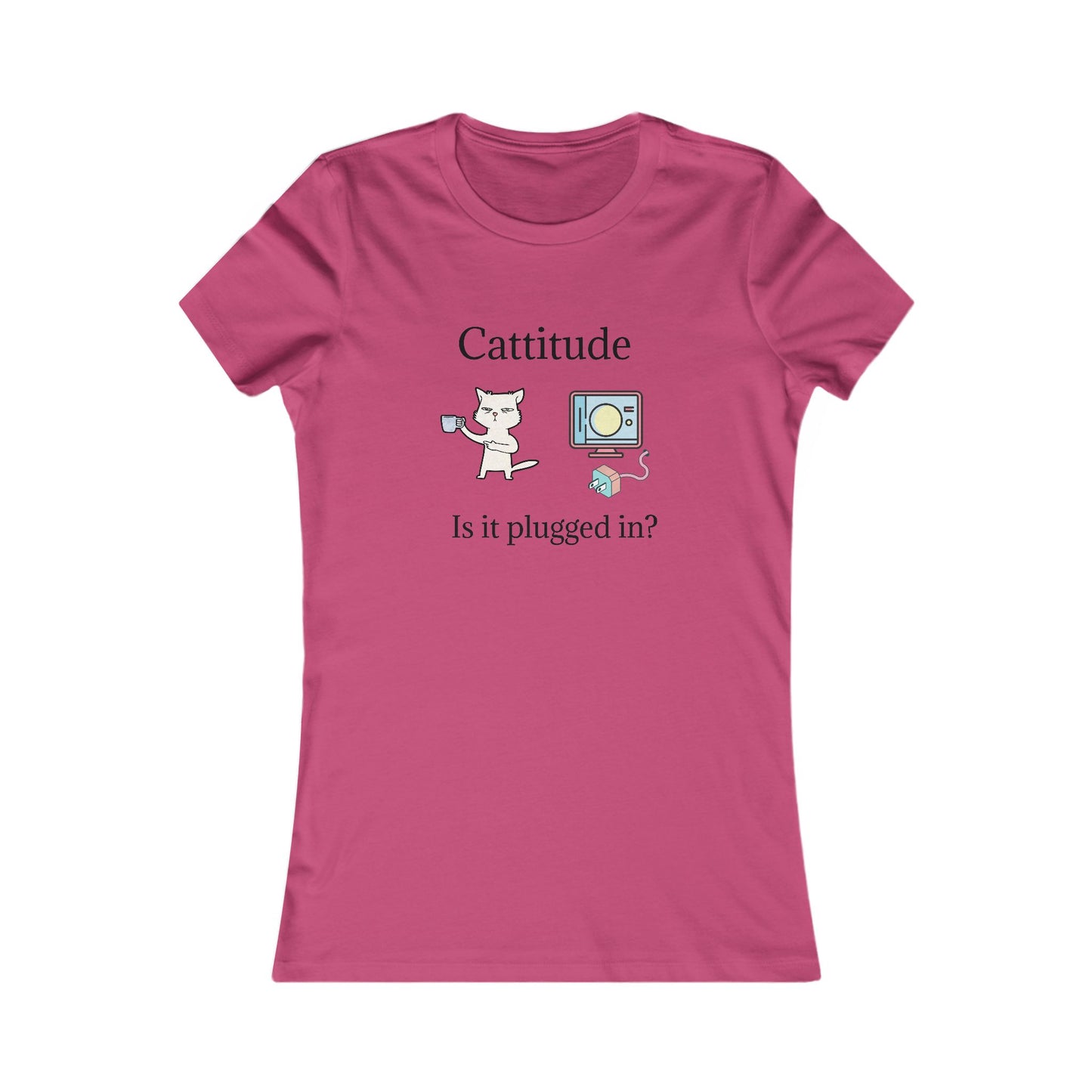 Cattitude, Is it plugged In. Women's Favorite Tee
