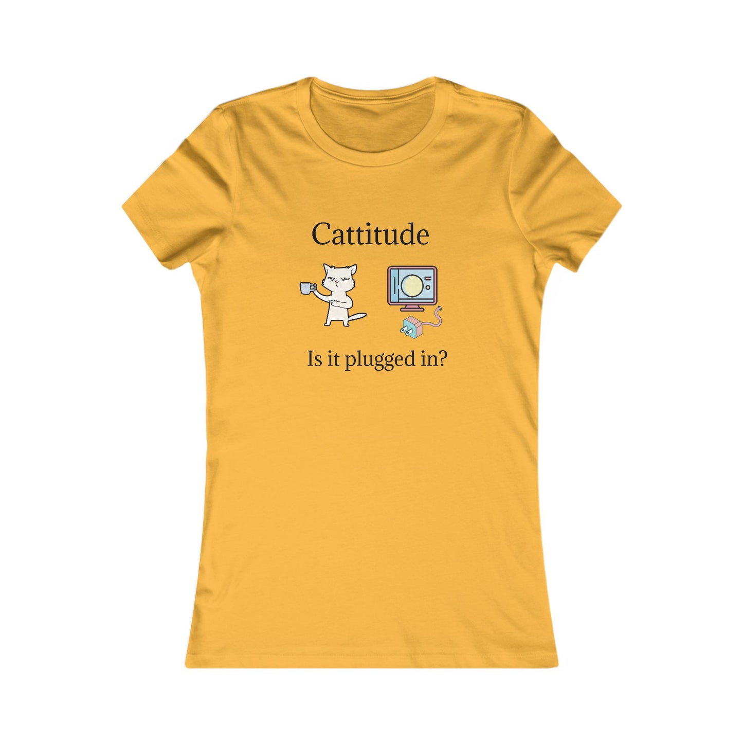 Cattitude, Is it plugged In. Women's Favorite Tee