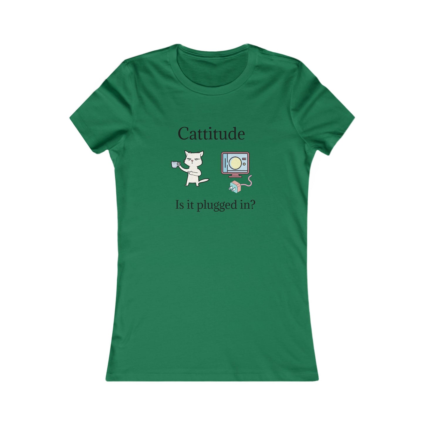Cattitude, Is it plugged In. Women's Favorite Tee