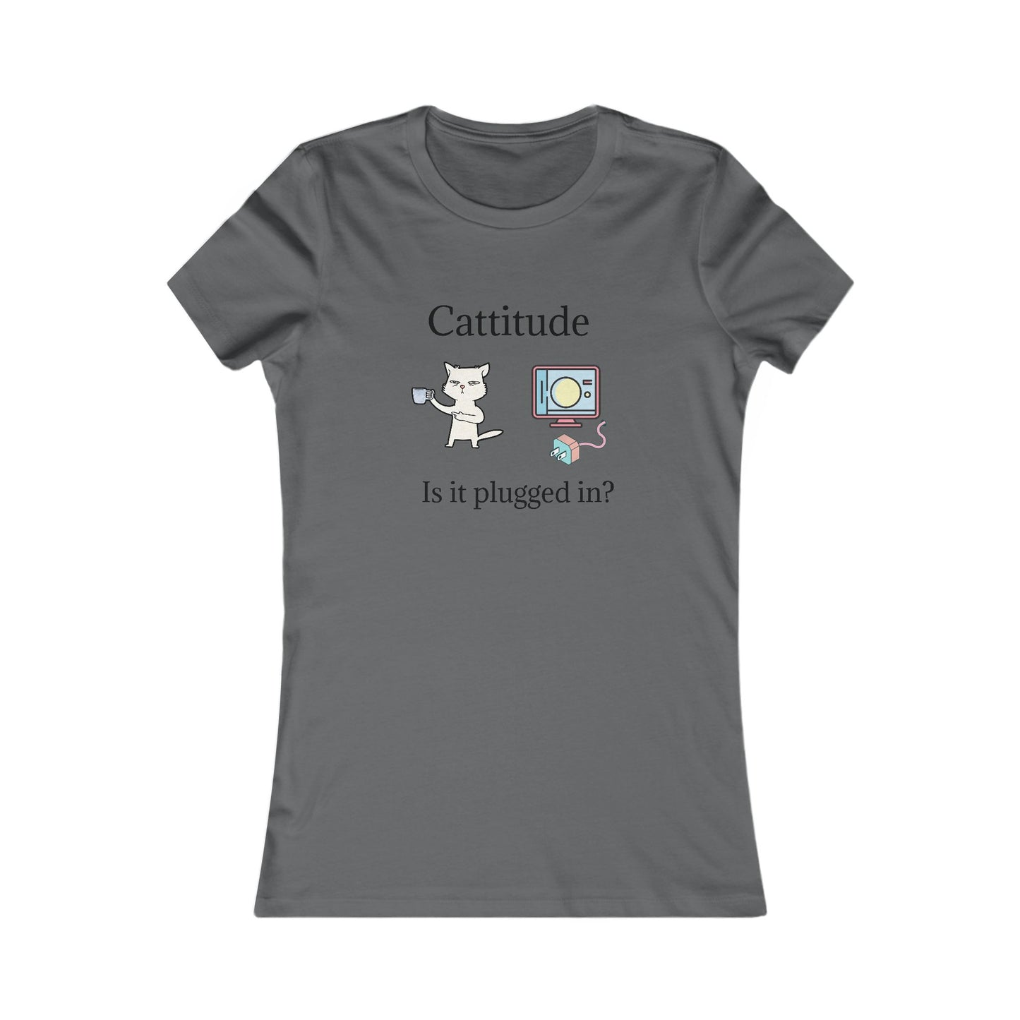 Cattitude, Is it plugged In. Women's Favorite Tee