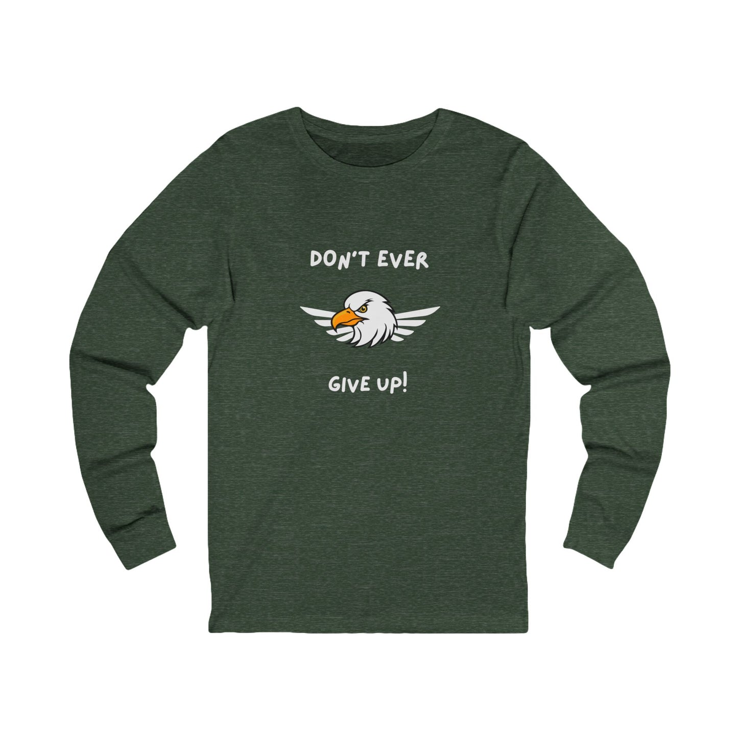 Don't Ever Give Up Eagle! Unisex Jersey Long Sleeve Tee