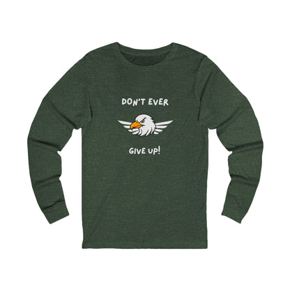 Don't Ever Give Up Eagle! Unisex Jersey Long Sleeve Tee