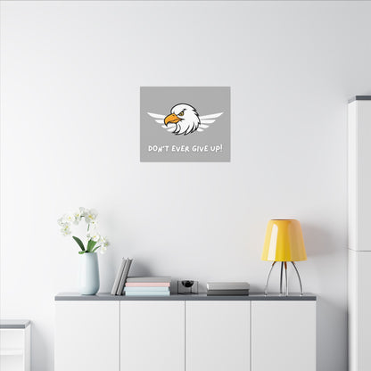 Don't Ever Give Up. Canvas Gallery Wraps