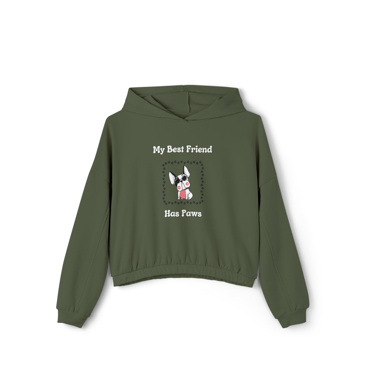 Frenchie The Bull dog. My Best Friend Has Paws.  Women's Cinched Bottom Hoodie