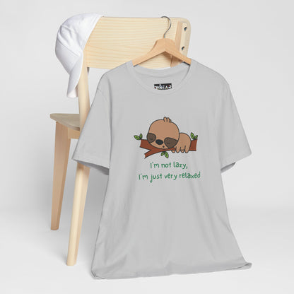 I'm Not Lazy. I'm Just Very Relaxed. Unisex Jersey Short Sleeve Tee