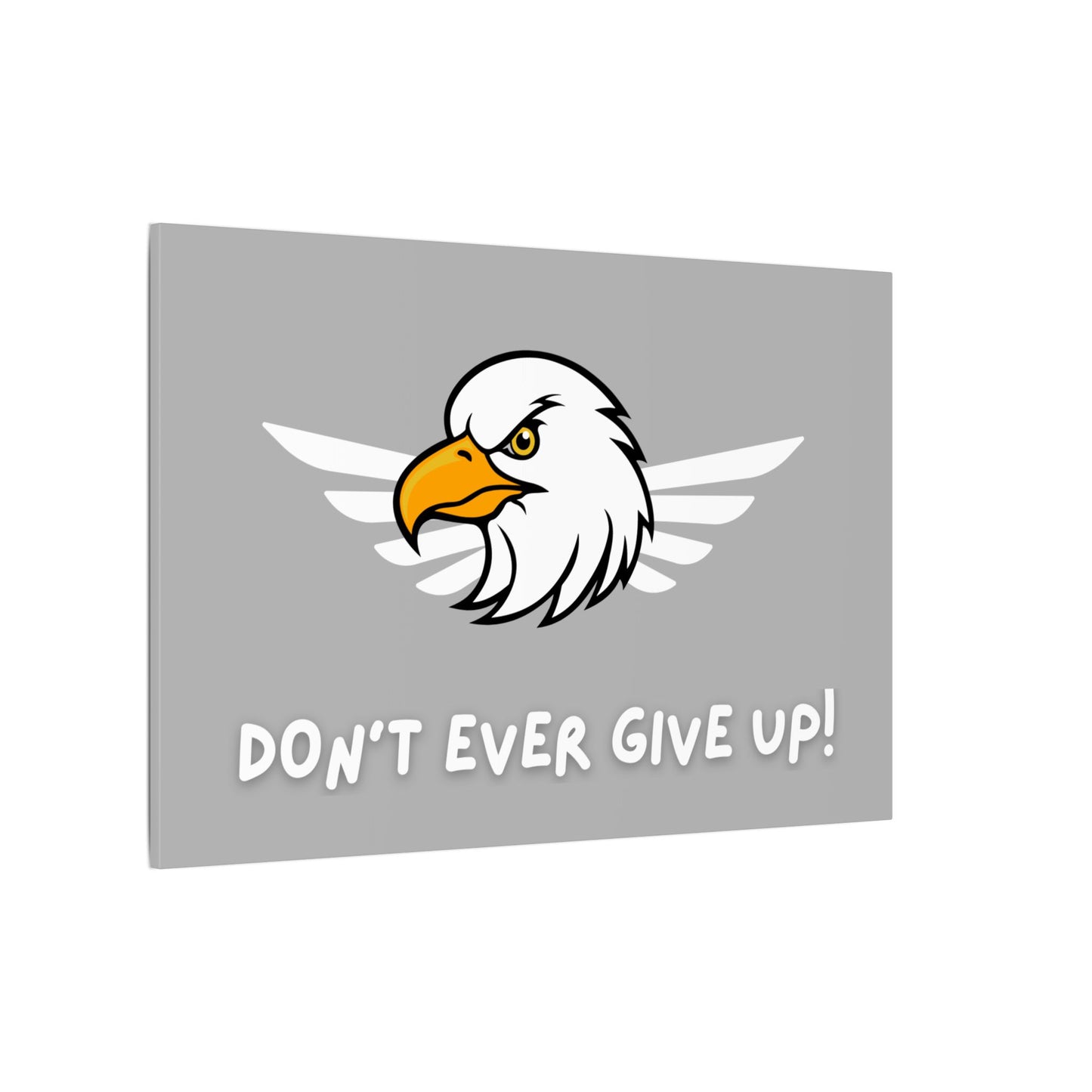 Don't Ever Give Up. Canvas Gallery Wraps