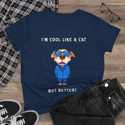 Chuck The Dog Is Cooler Than a Cat. Women's Midweight Cotton Tee