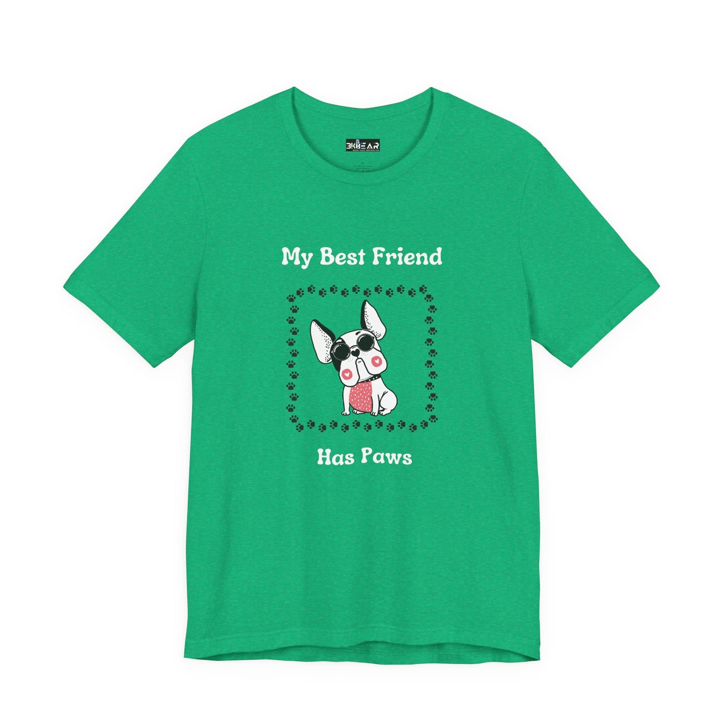 Frenchie The Bull dog. My Best Friend Has Paws. Unisex Jersey Short Sleeve Tee