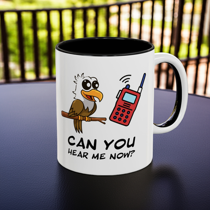 Can you hear me Now. Time Coffee Mug, 11oz