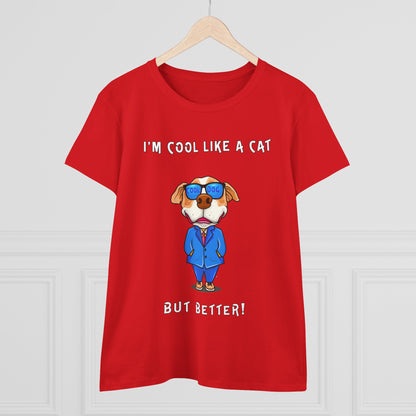 Chuck The Dog Is Cooler Than a Cat. Women's Midweight Cotton Tee