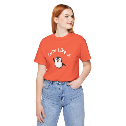 Cute Like a Penguin. Unisex Jersey Short Sleeve Tee