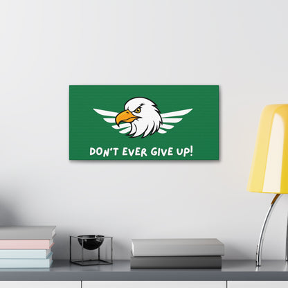 Don't Ever Give Up. Canvas Gallery Wraps