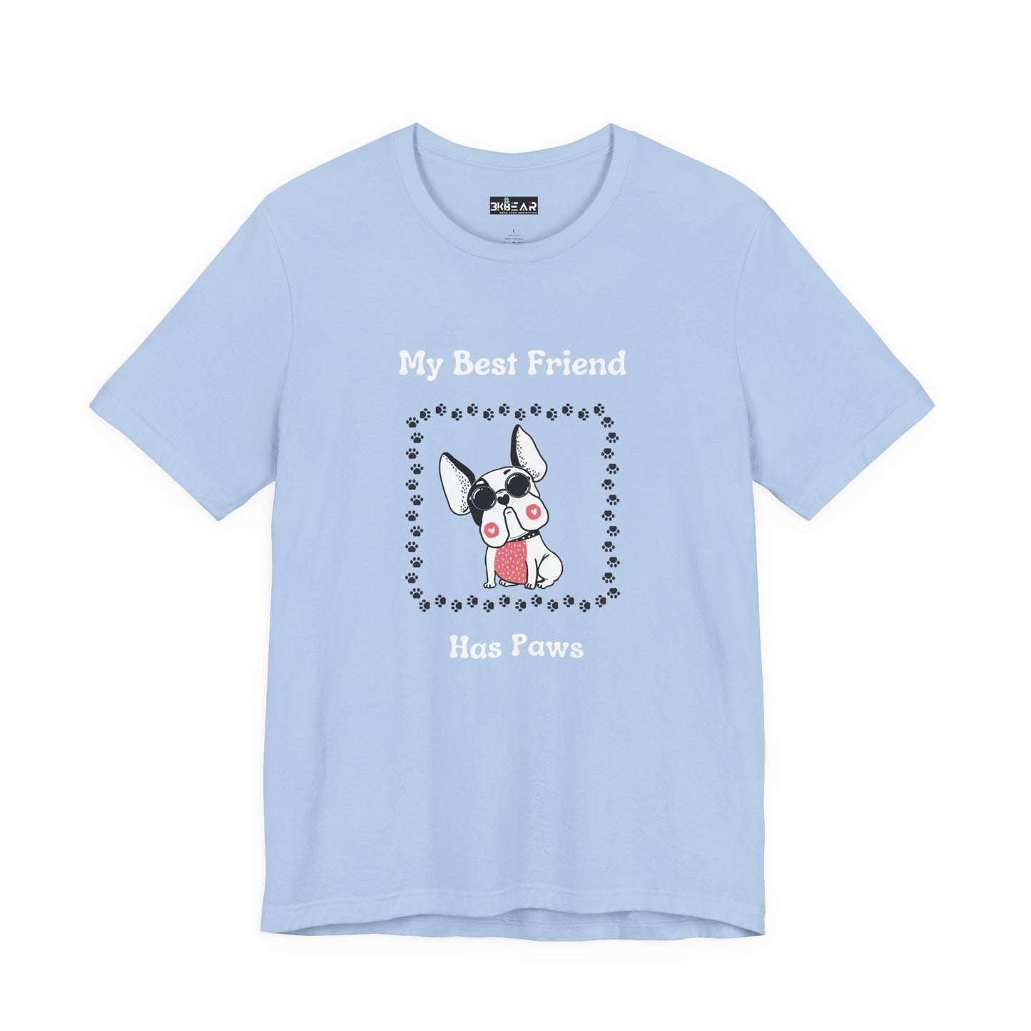 Frenchie The Bull dog. My Best Friend Has Paws. Unisex Jersey Short Sleeve Tee