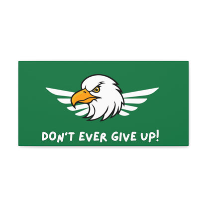 Don't Ever Give Up. Canvas Gallery Wraps