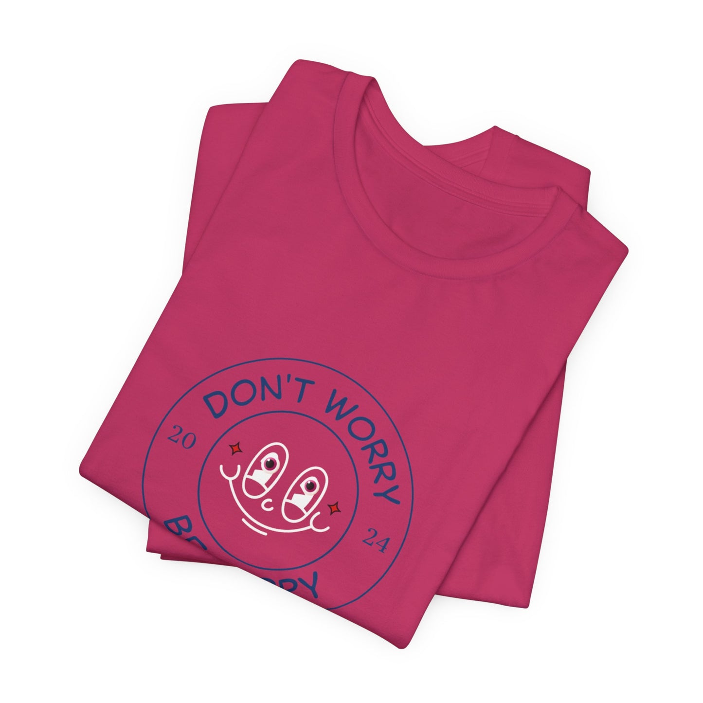 Don't Worry. Be Happy. Unisex Jersey Short Sleeve Tee