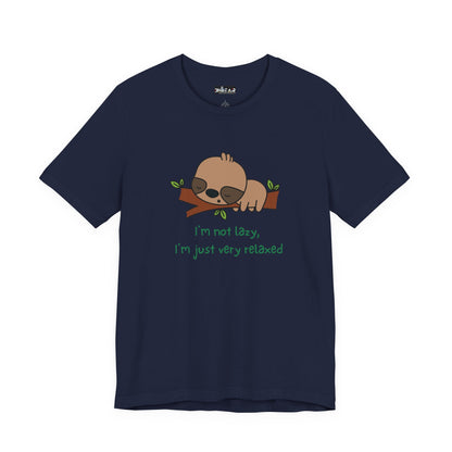 I'm Not Lazy. I'm Just Very Relaxed. Unisex Jersey Short Sleeve Tee