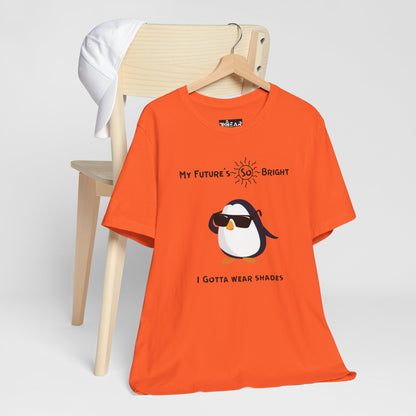My Future's  So Bright I Gotta Wear Shades. Unisex Jersey Short Sleeve Tee
