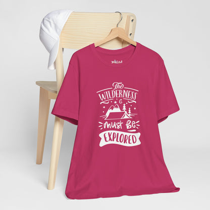 The Wilderness Must Be Explored. Unisex Jersey Short Sleeve Tee