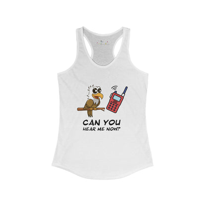 Can you hear me Now. Women's Ideal Racerback Tank