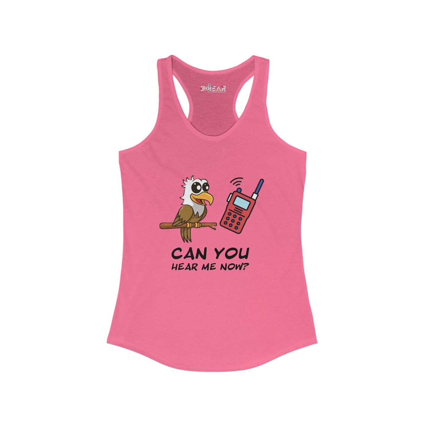 Can you hear me Now. Women's Ideal Racerback Tank