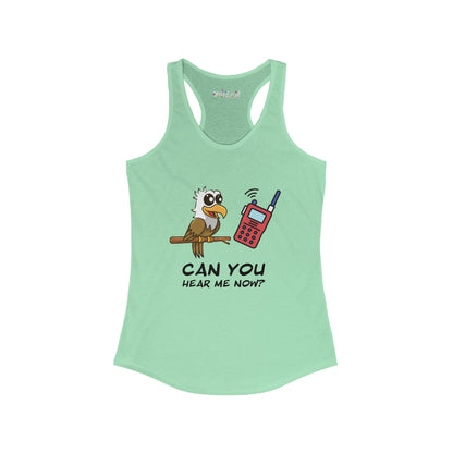 Can you hear me Now. Women's Ideal Racerback Tank