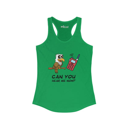 Can you hear me Now. Women's Ideal Racerback Tank