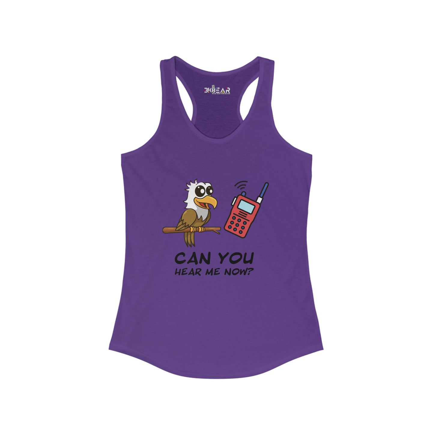 Can you hear me Now. Women's Ideal Racerback Tank