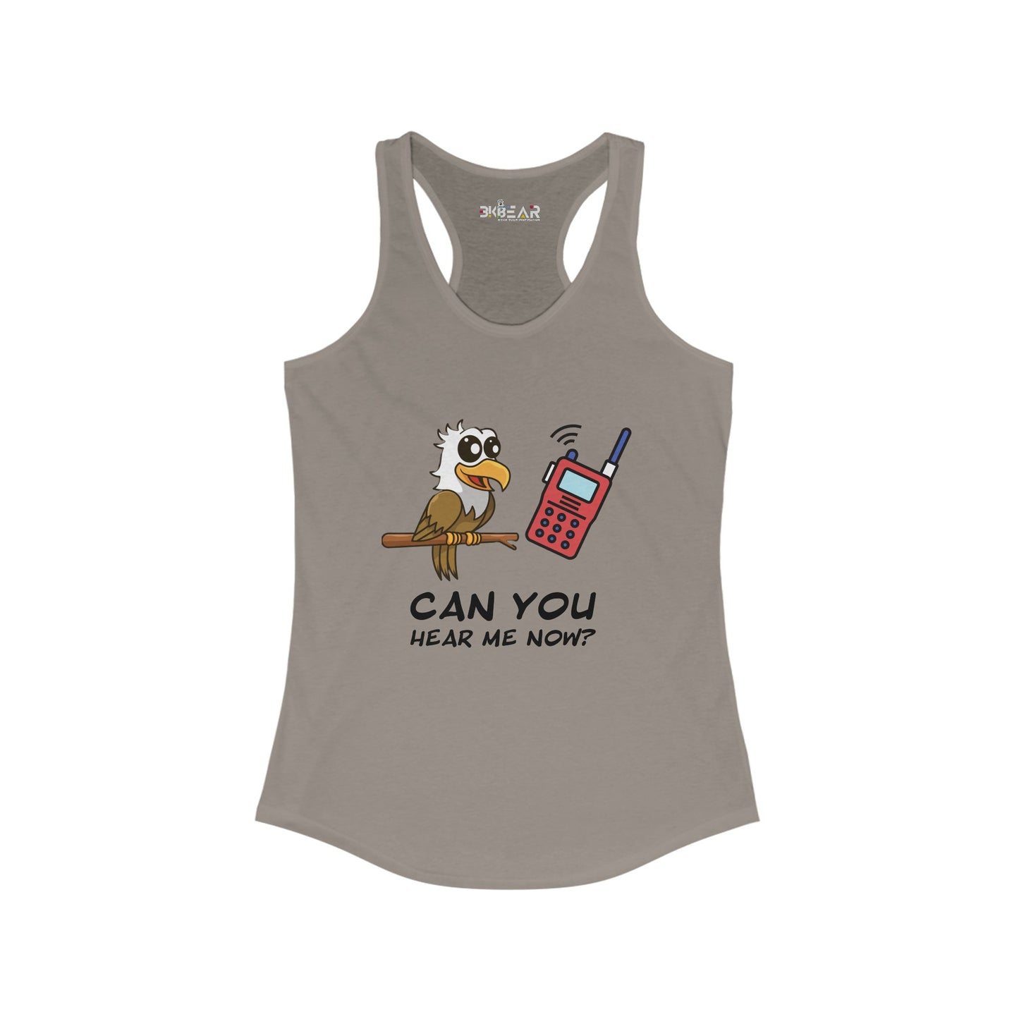Can you hear me Now. Women's Ideal Racerback Tank