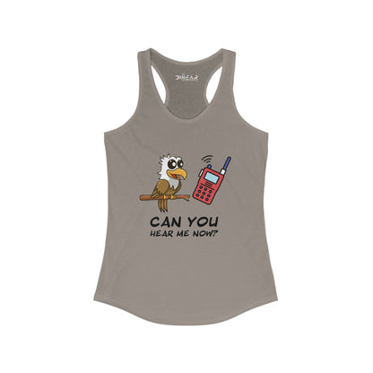 Can you hear me Now. Women's Ideal Racerback Tank