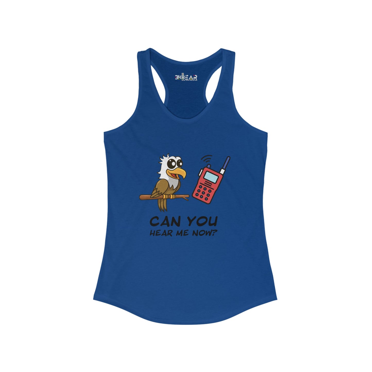 Can you hear me Now. Women's Ideal Racerback Tank