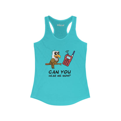 Can you hear me Now. Women's Ideal Racerback Tank