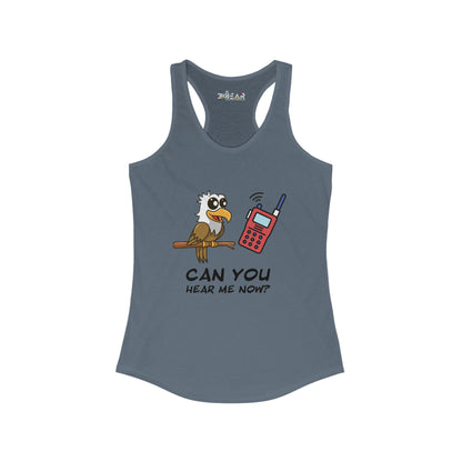 Can you hear me Now. Women's Ideal Racerback Tank