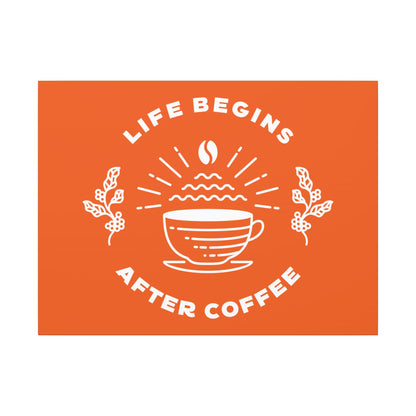 Life Begins After Coffee. Canvas Gallery Wraps