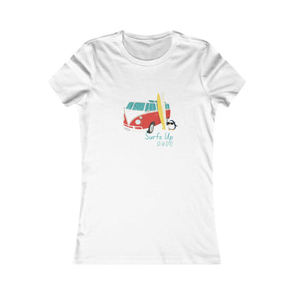 Surf's Up Dude. Women's Favorite Tee