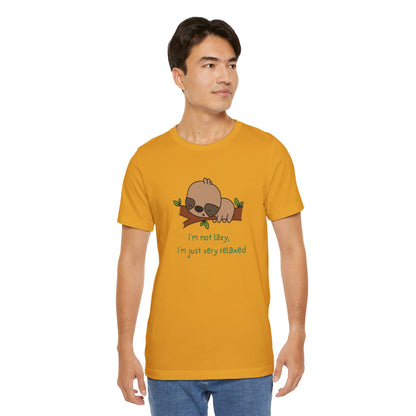 I'm Not Lazy. I'm Just Very Relaxed. Unisex Jersey Short Sleeve Tee