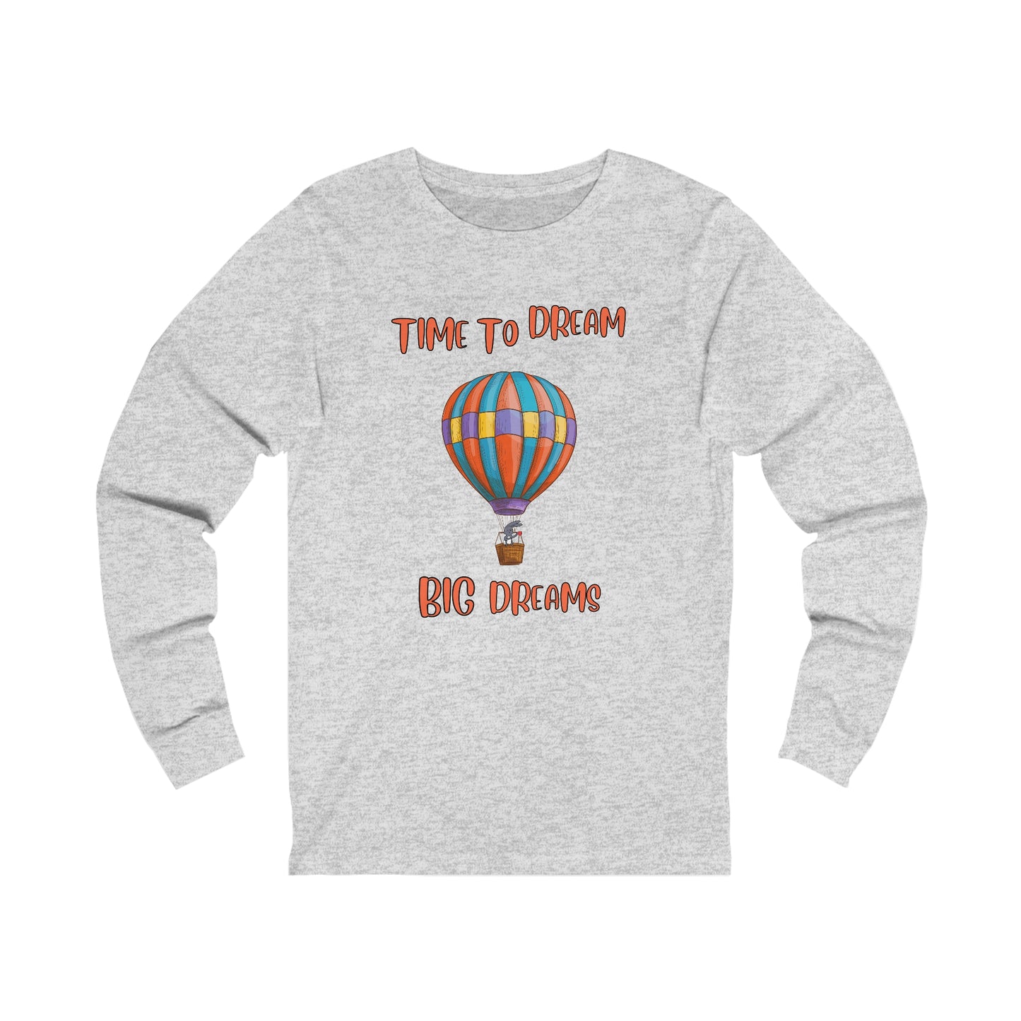 Time To Dream Big Dreams. Unisex Jersey Long Sleeve Tee.
