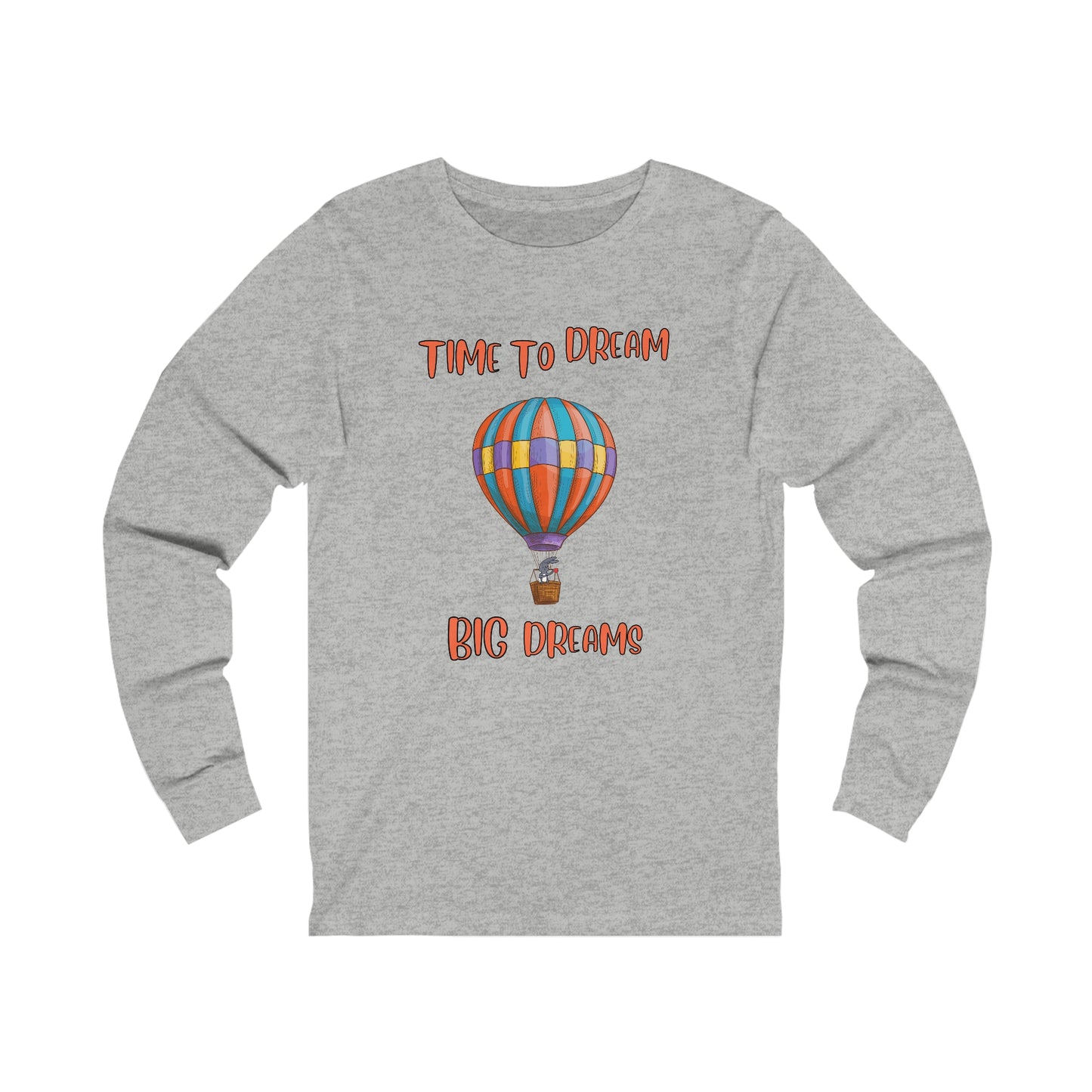 Time To Dream Big Dreams. Unisex Jersey Long Sleeve Tee.