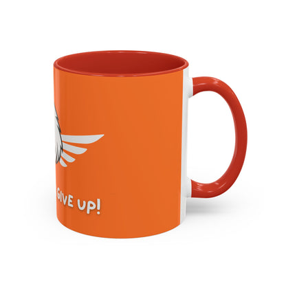 Don't Ever Give Up! Time Coffee Mug, 11oz