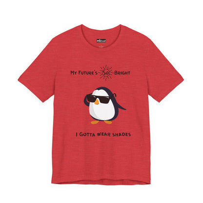 My Future's  So Bright I Gotta Wear Shades. Unisex Jersey Short Sleeve Tee