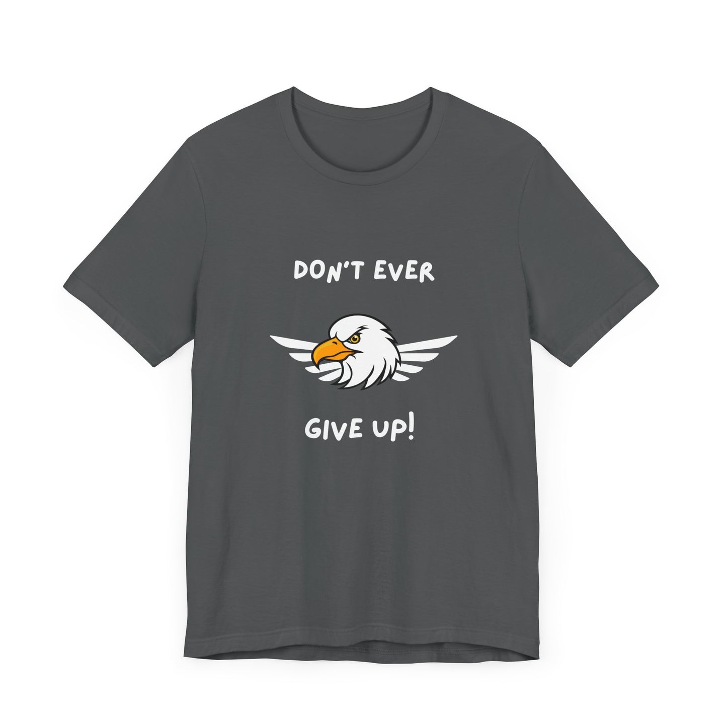 Don't Ever Give Up Eagle! Unisex Jersey Short Sleeve Tee