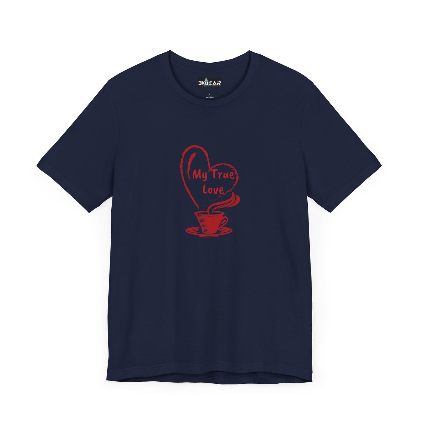 I Love Coffee My True Love. Unisex Jersey Short Sleeve Tee