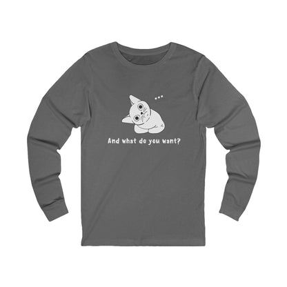 Vexing Cat Wondering What You Want. Unisex Jersey Long Sleeve Tee